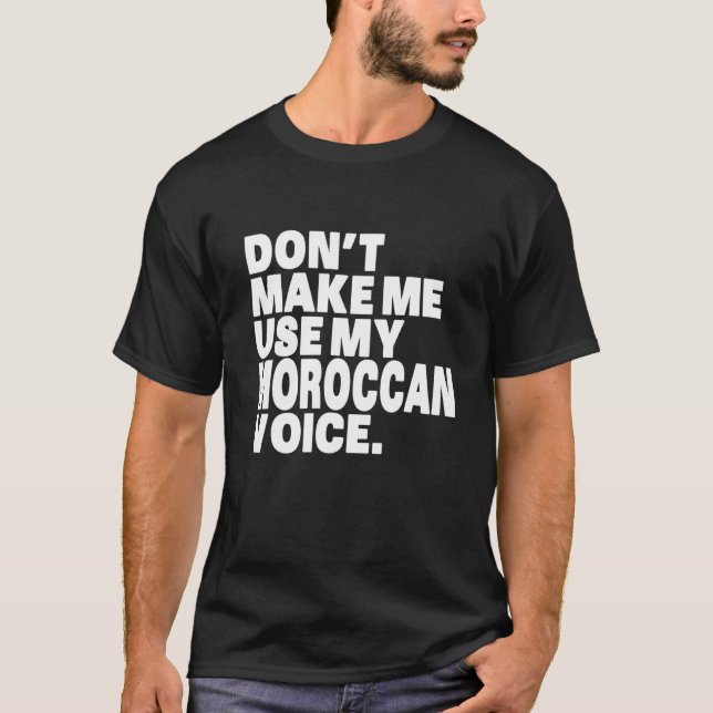 T-shirt Marocain Drôle Ne Me Fais Pas Utiliser Ma Voix Mar (Devant)