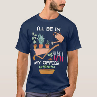 T-shirt marrant jardiner sera dans mon jardin de bureau