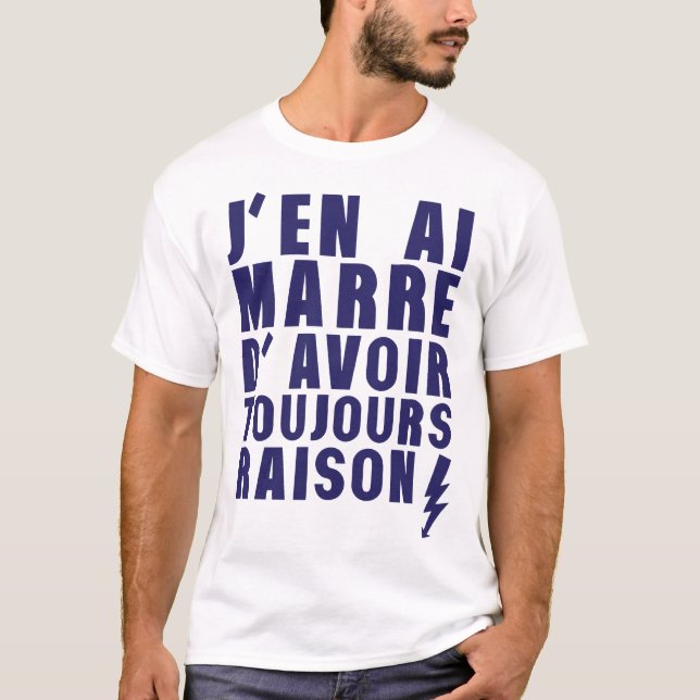 T-shirt marre avoir toujours raison citation  (Devant)