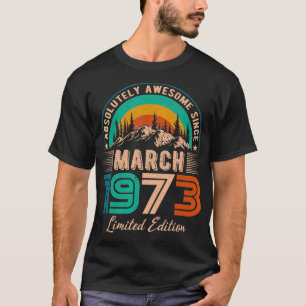 T-shirt Mars 1973 Anniversaire stupéfiant depuis mars 1973