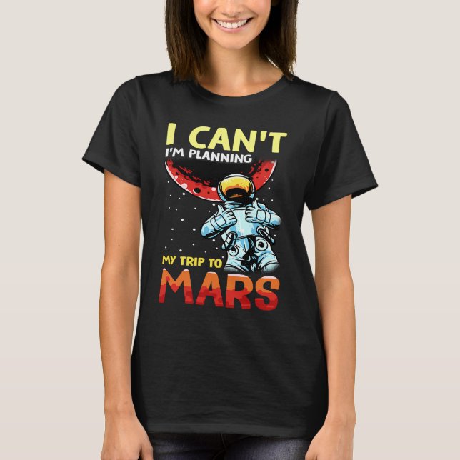 T-shirt Mars Astronomy Funny  I'm Busy (Devant)