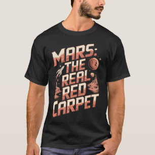 T-shirt Mars Le Tapis Rouge Réel Drôle Espace Planète