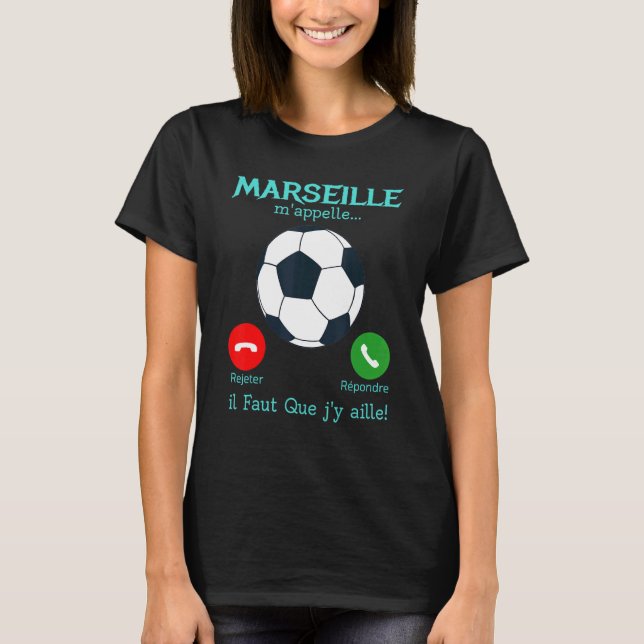 T-shirt Marseille M Call Me Faut Que I Go Refuse Réponse (Devant)