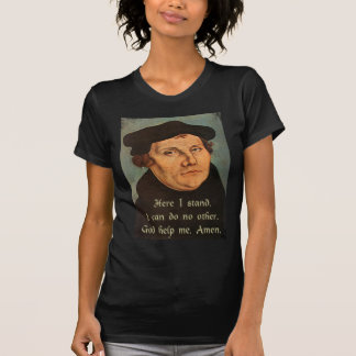 T-shirt Martin Luther ici je tiens la citation