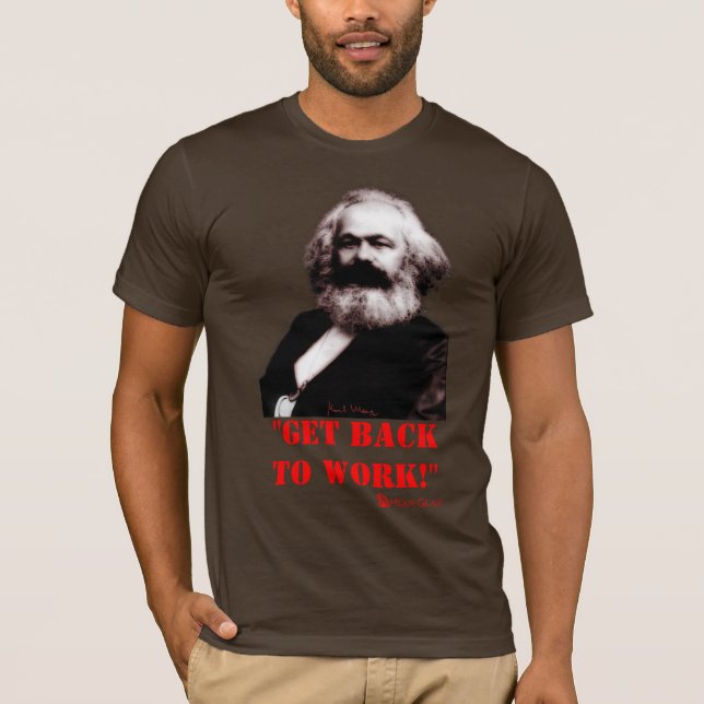 T-shirt Marx : Revenez pour travailler ! (Avant seulement) (Devant)
