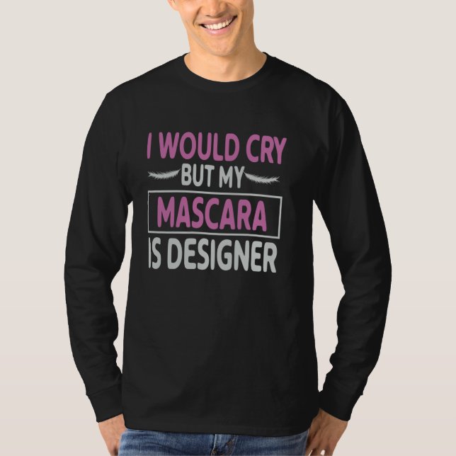 T-shirt Mascara My Mascara Is Designer  Ideal for Makeup A (Devant)