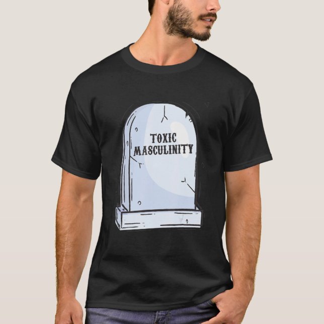 T-shirt Masculinity Feminist Feminism Joke  Manly Toxic Me (Devant)