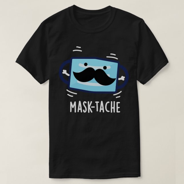 T-shirt Masktache drôle Masque Mustache Pun 1 (Design devant)