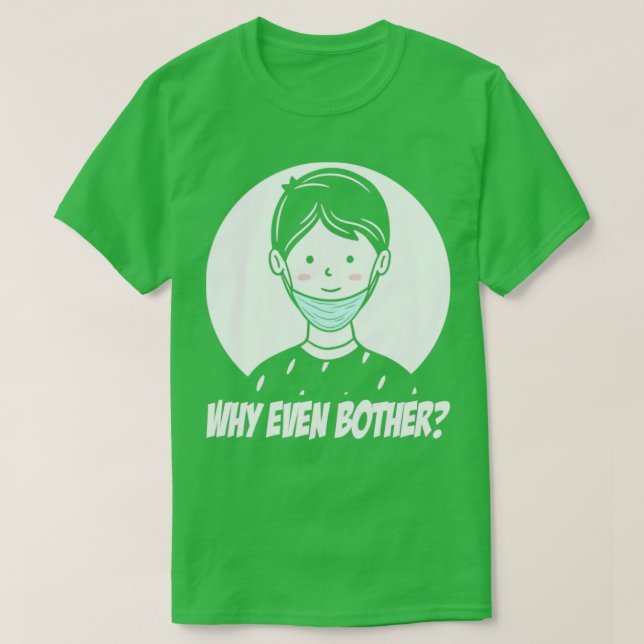 T-shirt Masque facial accroché au menton Pourquoi même Bot (Design devant)