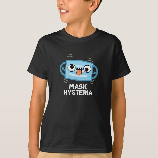 T-shirt Masque Hysteria Funny Masque Pun Dark BG (Devant)
