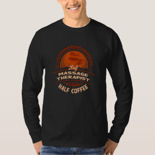 T-shirt Masseur thérapeutique à moitié café humour