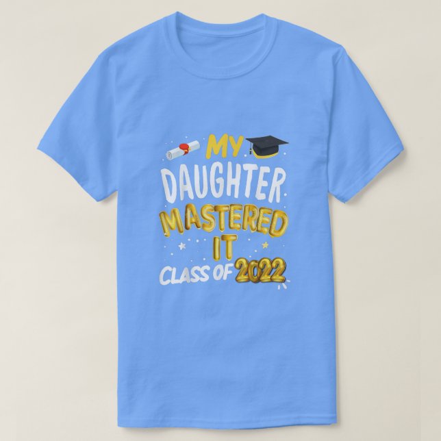 T-shirt Master Graduation Ma Fille L'A Maîtrisée Classe 2 (Design devant)
