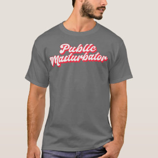 T-shirt Masturbateur public