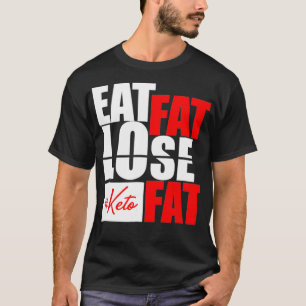 T-shirt Mat Fat Lose Fat Keto régime drôle chemise