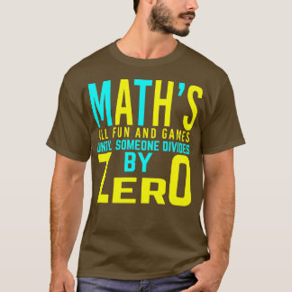 T-shirt Math all fun and games until someone divides