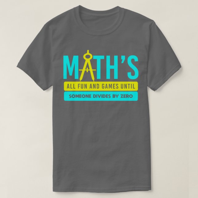 T-shirt math all fun and games until someone divides 1  (Design devant)