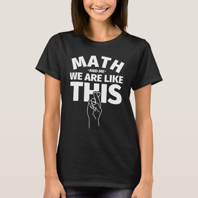 T-shirt Math And Me Nous Sommes Comme Cet Étudiant En Math (Devant)
