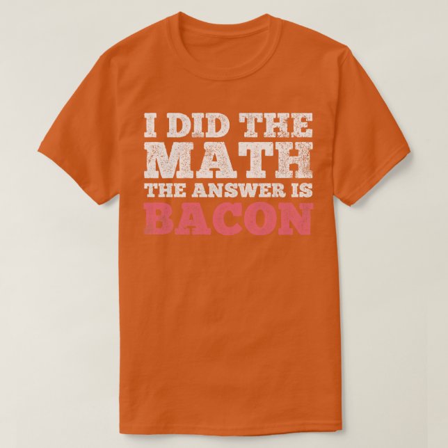 T-shirt Math Bacon Mathématiques Mathématique Mathématicie (Design devant)