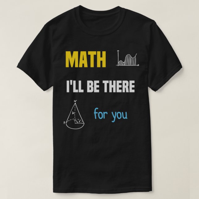 T-shirt Math Enseignant jour maths maths sera là pour vous (Design devant)