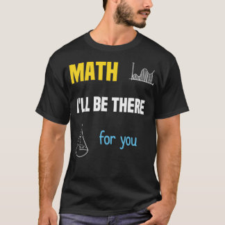 T-shirt Math Enseignant jour maths maths sera là pour vous