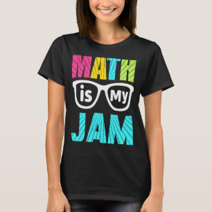 T-shirt Math Enseignant Math Math is My Jam 1