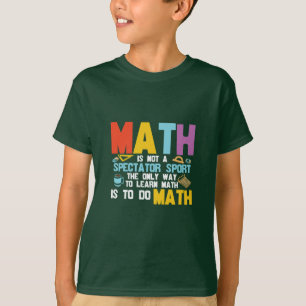 T-shirt Math Enseignant Math Math N'Est Pas Un Spectateur