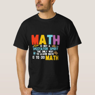 T-shirt Math Enseignant Math Math N'Est Pas Un Spectateur