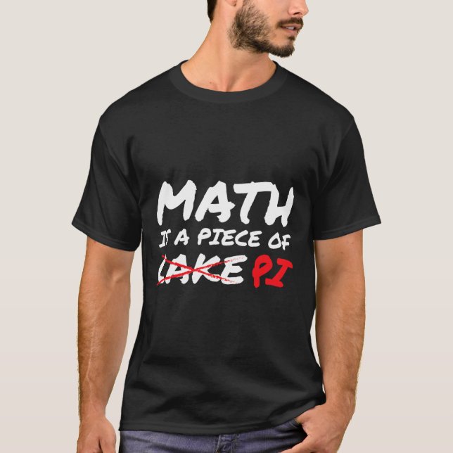 T-shirt Math Est Une Pièce De Pi Pas Gâteau Pi Jour Drôle  (Devant)
