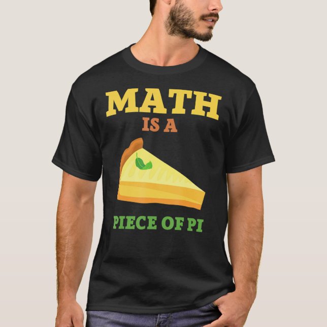 T-shirt Math Est Une Pièce De Pie I Pi Day & Math (Devant)