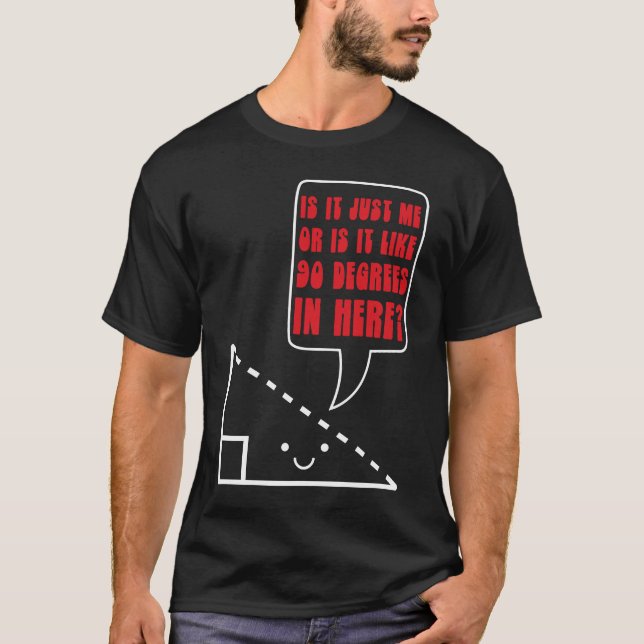 T-shirt Math Joke 90 Degrees Triangle Math Nerd (Devant)