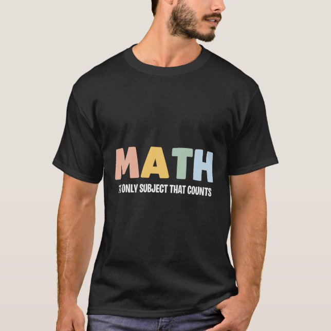 T-shirt Math La Seule Matière Qui Compte - Drôle de Thé Ma (Devant)