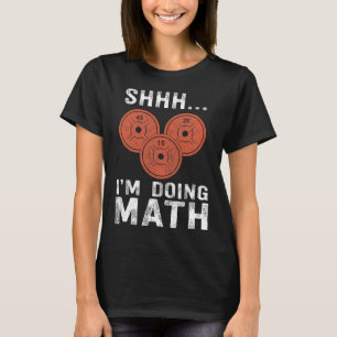 T-shirt Math Lover Gym Weighlifting Funny Citation Exercic
