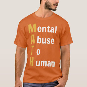 T-shirt MATH Mental Abuse To Human Funny Math (Dark BG)