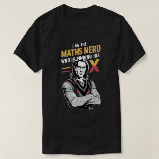 T-shirt Math Nerd’s Quest for X
