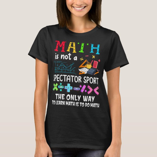 T-shirt Math N'Est Pas Un Spectateur Sport Enseignant Math (Devant)