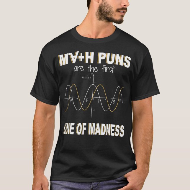T-shirt Math Puns Sont La Première Sine De Folie Math (Devant)