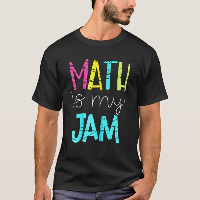 T-shirt Math Teacher Team Math Is My Jam Back School Ma (Devant)