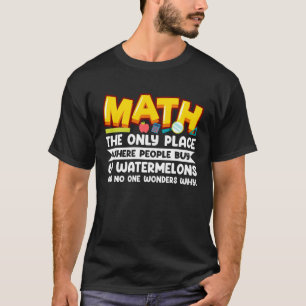 T-shirt Math The Only Place Where People Buy 69 Watermelon