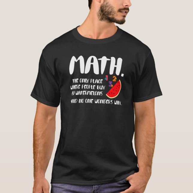 T-shirt Math Watermelons Joke Mathematics Teacher Humor (Devant)
