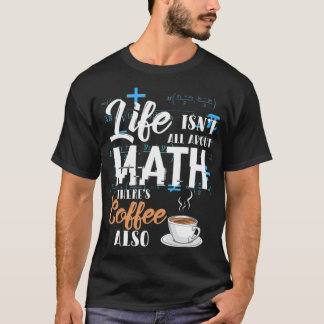 T-shirt Mathematics Math Nerd Life Coffee Gift children ri