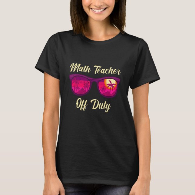 T-shirt Mathematics Teacher off duty vacation Math teacher (Devant)
