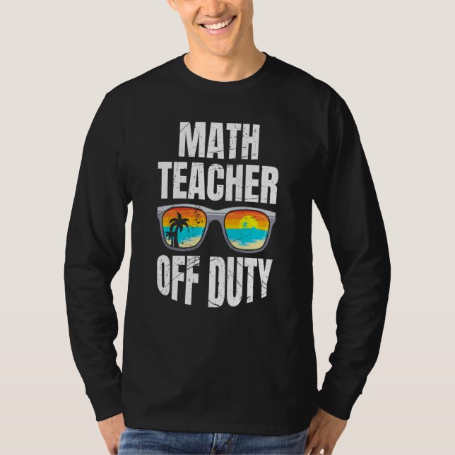 T-shirt Mathematics Teacher off duty vacation Math teacher (Devant)