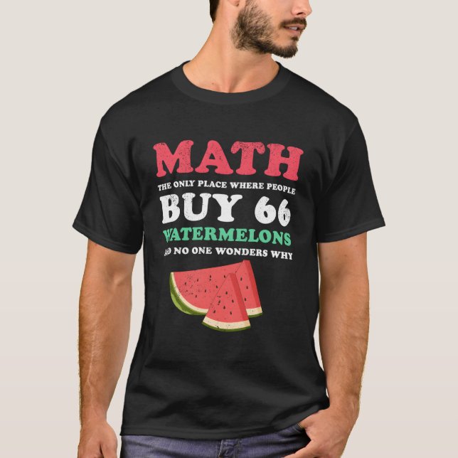T-shirt Maths Et pastèques Le Seul Endroit Où Les Gens B (Devant)