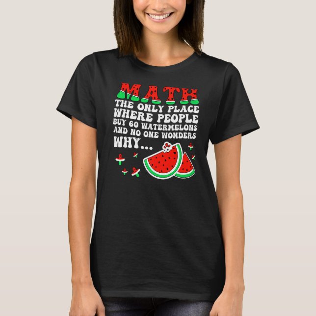T-shirt Maths et pastèques Mathématiques Plaisanterie pour (Devant)