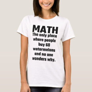 T-shirt Maths le seul endroit où les gens achètent la