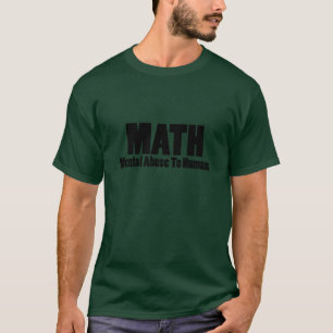 T-shirt Maths. Maltraitance mentale envers les êtres humai