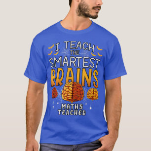 T-shirt Maths Teacher Halloween I Teach the Smartest Brain