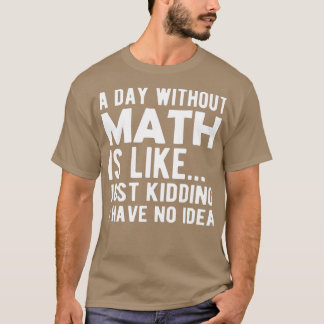 T-shirt Maths Un jour sans maths