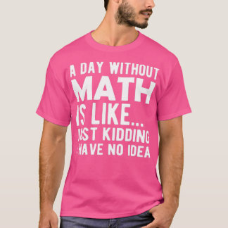 T-shirt Maths Un jour sans maths, c'est comme une blague