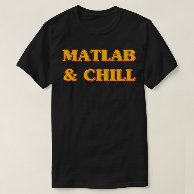 T-shirt Matlab Et Chill Funny Engineering Dit Mème (Design devant)